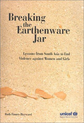 Breaking the Earthenware Jar: Lessons from South Asia to End Violence Against Women and Girls