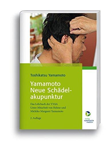 Yamamoto Neue Schädelakupunktur: Das Lehrbuch der YNSA Unter Mitarbeit von Helene und Michiko Margaret Yamamoto