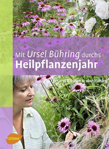 Mit Ursel Bühring durchs Heilpflanzenjahr: Gesund bleiben & wohlfühlen