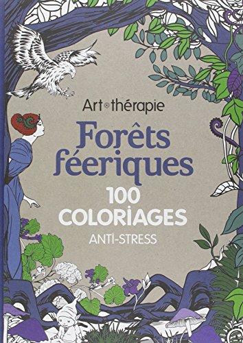 Forêts féeriques : 100 coloriages anti-stress