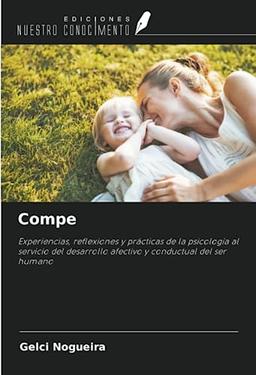 Compe: Experiencias, reflexiones y prácticas de la psicología al servicio del desarrollo afectivo y conductual del ser humano