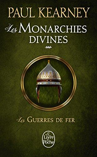 Les monarchies divines. Vol. 3. Les guerres de fer