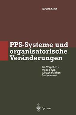 PPS-Systeme und Organisatorische Veränderungen: Ein Vorgehensmodell zum Wirtschaftlichen Systemeinsatz