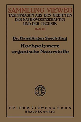 Hochpolymere Organische Naturstoffe: Der Feinbau Pflanzlicher und Tierischer Gerüstsubstanzen und des Kautschuks (German Edition)