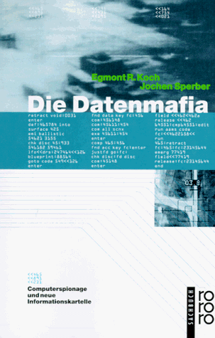 Die Datenmafia. Computerspionage und neue Informationskartelle.