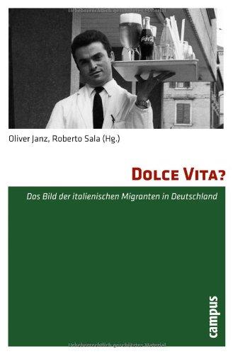 Dolce Vita?: Das Bild der italienischen Migranten in Deutschland