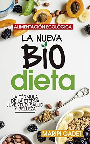 Alimentacion Ecologica: La Nueva Biodieta: La guía de cabecera para los seguidores de los productos ecológicos (Estilo de vida)