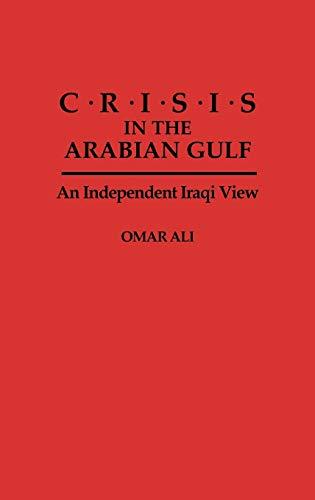 Crisis in the Arabian Gulf: An Independent Iraqi View (Politics and the Pacific)