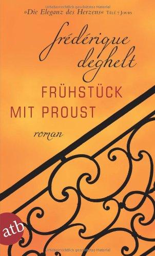 Frühstück mit Proust: Roman