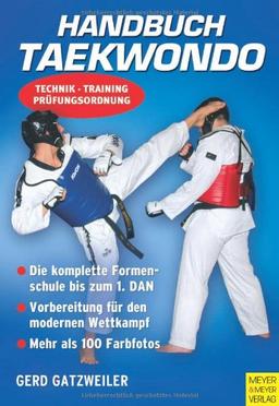 Handbuch Taekwondo: Technik - Training - Prüfungsordnung: Technik - Training - Prüfungsordnung. Die komplette Formenschule bis zum 1. DAN - ... modernen Wettkampf - Mehr als 100 Farbfotos