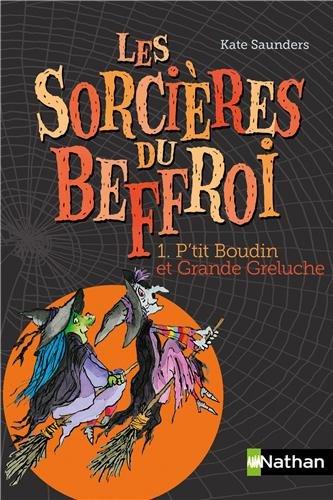 Les sorcières du beffroi. Vol. 1. P'tit Boudin et Grande Greluche