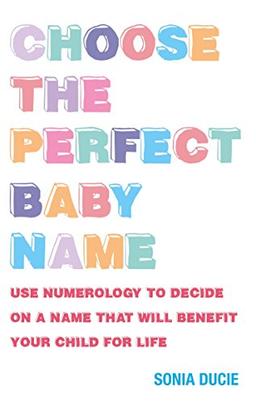 CHOOSE THE PERFECT BABY NAME: 4.92: Give Your Baby the Best Start with the Magic of Numbers (PAPERBACK)