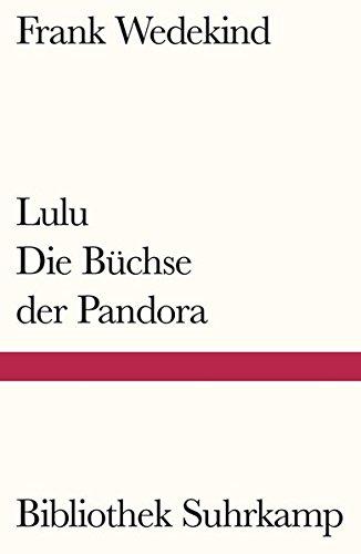 Lulu - Die Büchse der Pandora: Eine Monstretragödie (Bibliothek Suhrkamp)