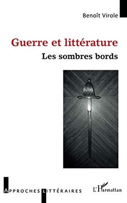 Guerre et littérature : les sombres bords