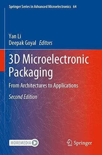 3D Microelectronic Packaging: From Architectures to Applications (Springer Series in Advanced Microelectronics, 64, Band 64)