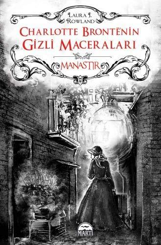 Charlotte Bronte’nin Gizli Maceraları - Manastır (Ciltli)