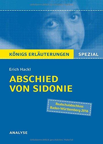 Abschied von Sidonie von Erich Hackl. Königs Erläuterungen Spezial.: Textanalyse und Interpretation mit ausführlicher Inhaltsangabe und Prüfungsaufgaben mit Lösungen