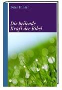 Die heilende Kraft der Bibel: Biblische Worte mit heilender Kraft