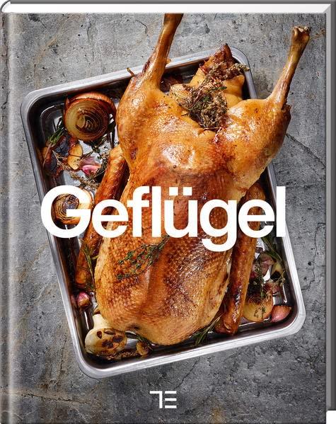 Geflügel: Ente, Fasan, Gans, Huhn und mehr (Teubner Küchenpraxis)