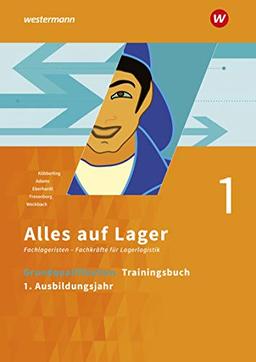 Alles auf Lager: Grundqualifikation: Trainingsbuch 1 - 1. Ausbildungsjahr (Alles auf Lager: Fachlageristen – Fachkräfte für Lagerlogistik)