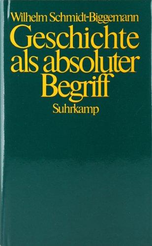 Geschichte als absoluter Begriff: Der Lauf der neueren deutschen Philosophie