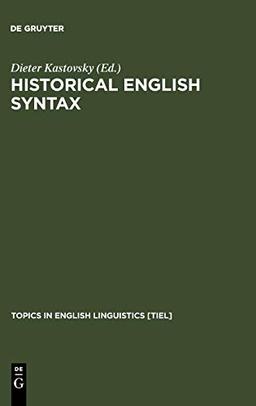 Historical English Syntax (Topics in English Linguistics [TiEL], Band 2)