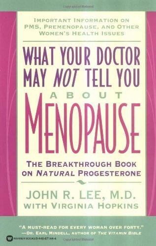 What Your Doctor May Not Tell You About(TM): Menopause: The Breakthrough Book on Natural Progesterone