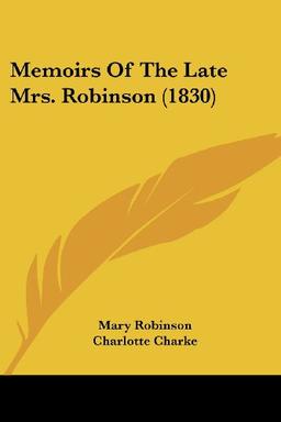 Memoirs Of The Late Mrs. Robinson (1830)