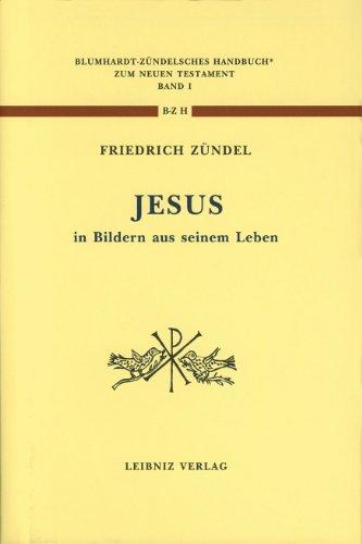 Jesus in Bildern aus seinem Leben: Neudruck der Ausgabe 1886