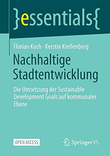 Nachhaltige Stadtentwicklung: Die Umsetzung der Sustainable Development Goals auf kommunaler Ebene (essentials)