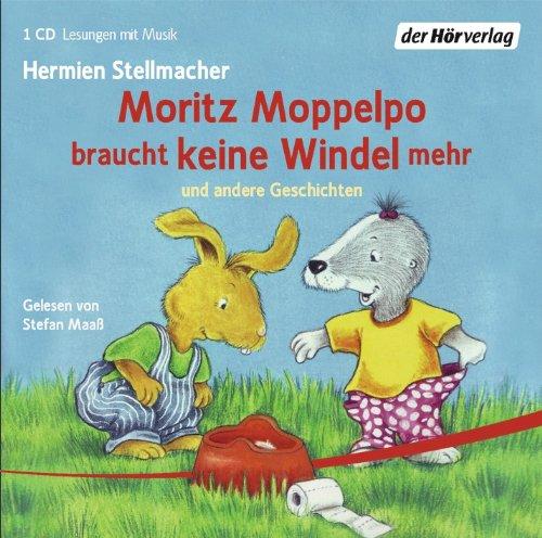 Moritz Moppelpo: Moritz Moppelpo braucht keine Windel mehr - schläft alleine ein - braucht keinen Schnuller mehr - putzt seine Zähne - sagt Nein!