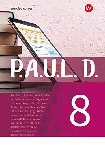 P.A.U.L. D. - Persönliches Arbeits- und Lesebuch Deutsch - Für Gymnasien und Gesamtschulen - Neubearbeitung: Schülerbuch 8