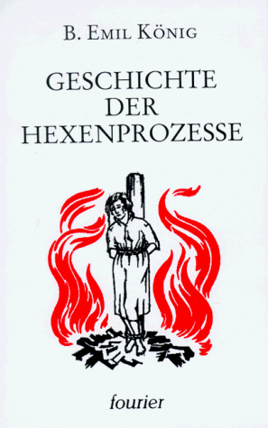 Geschichte der Hexenprozesse. Ausgeburten des Menschenwahns