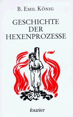 Geschichte der Hexenprozesse. Ausgeburten des Menschenwahns