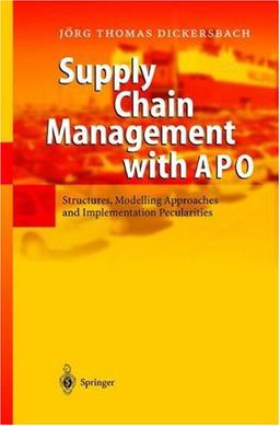 Supply Chain Management with APO: Structures, Modelling Approaches and Implementation Pecularities