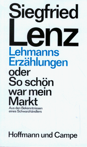 Lehmanns Erzählungen oder So schön war mein Markt: Aus den Bekenntnissen eines Schwarzhändlers