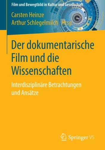 Der dokumentarische Film und die Wissenschaften: Interdisziplinäre Betrachtungen und Ansätze (Film und Bewegtbild in Kultur und Gesellschaft)