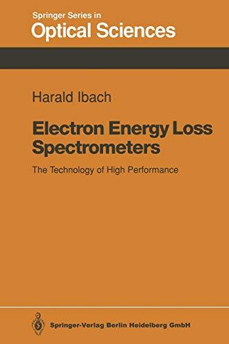 Electron Energy Loss Spectrometers: The Technology of High Performance (Springer Series in Optical Sciences, 63, Band 63)