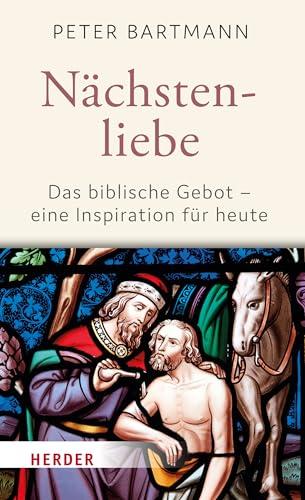 Nächstenliebe: Das biblische Gebot - eine Inspiration für heute