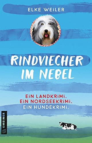 Rindviecher im Nebel: Ein Hundekrimi von der Nordsee (Bearded Collie Julchen) (Kriminalromane im GMEINER-Verlag)