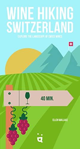 Wine Hiking Switzerland: The most active way to discover Swiss wines