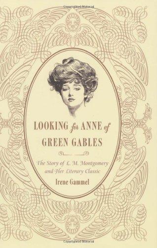 Looking for Anne of Green Gables: The Story of L. M. Montgomery and Her Literary Classic