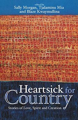 Heartsick for Country: Stories of Love, Spirit and Creation