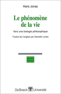 Le phénomène de la vie : vers une biologie philosophique