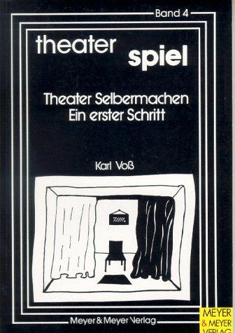 Theater Spiel, Bd.4, Theater Selbermachen, ein erster Schritt