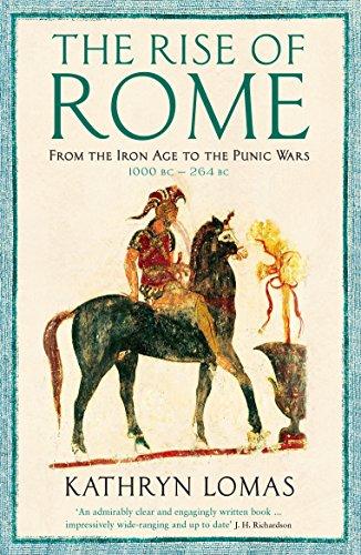 The Rise of Rome: From the Iron Age to the Punic Wars (1000 BC - 264 BC) (The Profile History of the Ancient World Series)