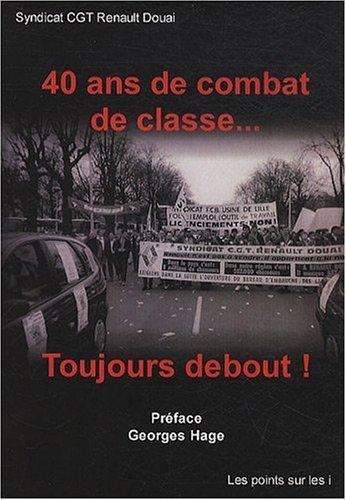 40 ans de combat de classe... toujours debout !