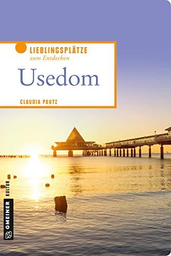 Usedom: Lieblingsplätze zum Entdecken (Lieblingsplätze im GMEINER-Verlag)