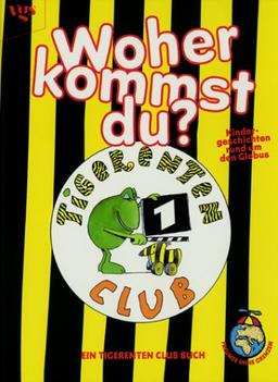 Woher kommst Du? Kindergeschichten rund um den Globus. Ein Tigerenten Club Buch.