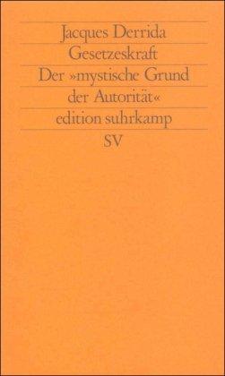 Gesetzeskraft: Der »mystische Grund der Autorität« (edition suhrkamp)